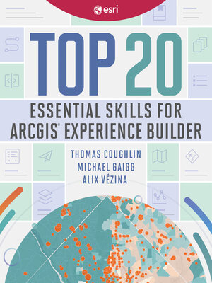 cover image of Top 20 Essential Skills for ArcGIS Experience Builder